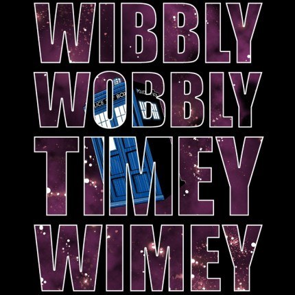 Wibbly Wobbly Timey Wimey