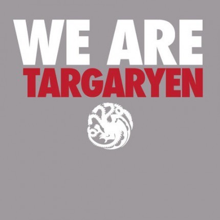 We Are Targaryen