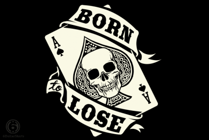 Born to Lose