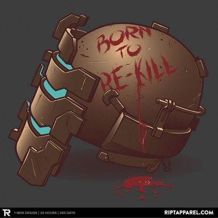 Born to Re-Kill