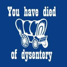You Have Died of Dysentery