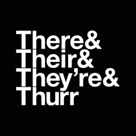 There & Their & They’re & Thurr