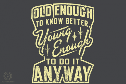 Old Enough Young Enough
