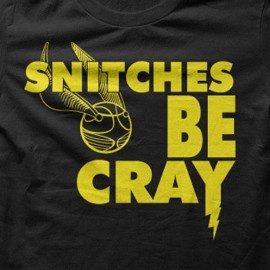 Snitches Be Cray