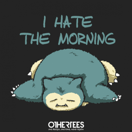 I hate the morning