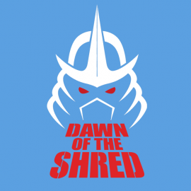 Dawn of the Shred