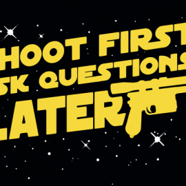 Shoot First Ask Questions Later