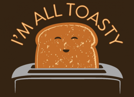 I’m All Toasty