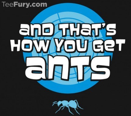 That’s How You Get Ants