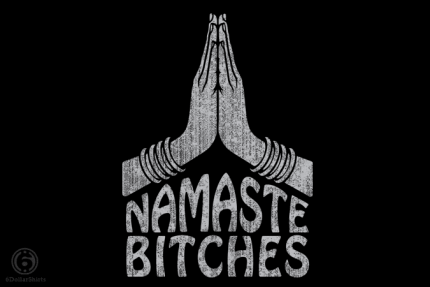 Namaste Bitches