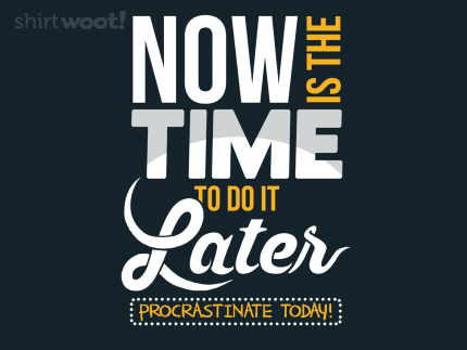 Procrastinate Today