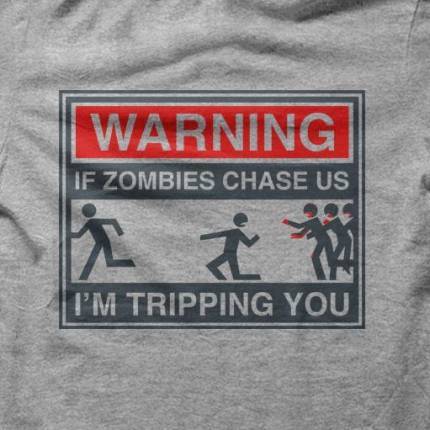 If Zombies Chase Us, Im Tripping You