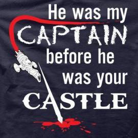 He Was My Captain Before He Was Your Castle