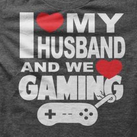 I LOVE MY HUSBAND AND WE LOVE GAMING