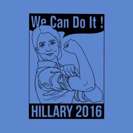 Hillary Clinton, We Can Do It!