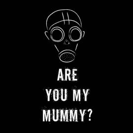 Are You My Mummy?