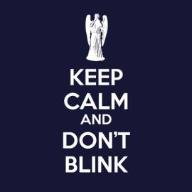 Keep Calm and Don’t Blink