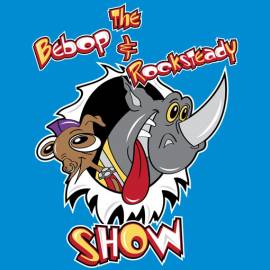 The Bebop and Rocksteady Show