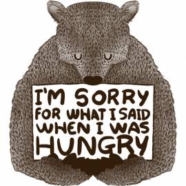 I’m Sorry For What I Said When I Was Hungry