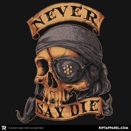 NEVER SAY DIE