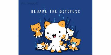 Beware The Octopuss