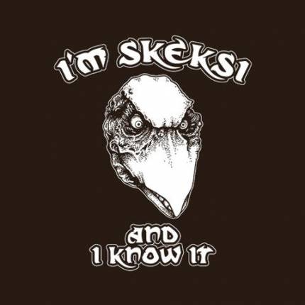 I'm Skeksi And I Know It