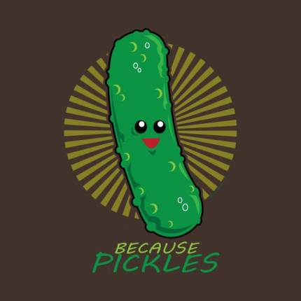 Because PICKLES!
