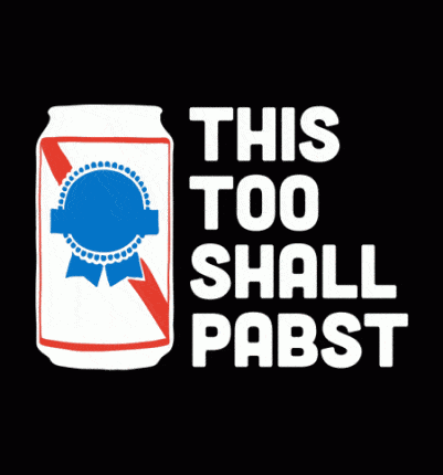 This Too Shall Pabst