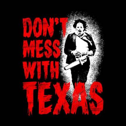 Don't Mess With Texas (Leatherface)