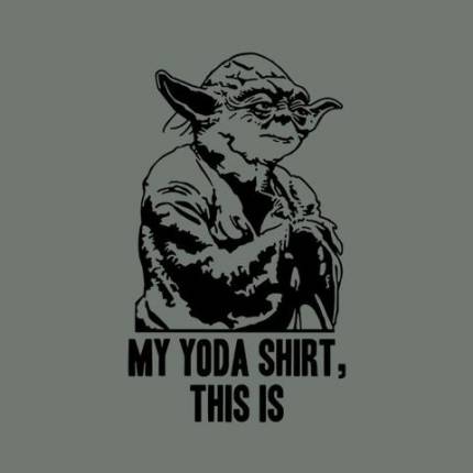 My Yoda Shirt, This Is