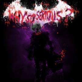 why so SERIOUS?