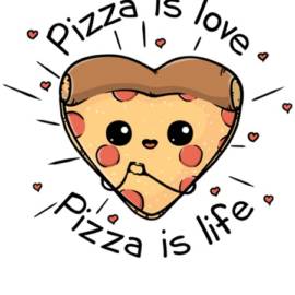 Pizza is love Pizza is life