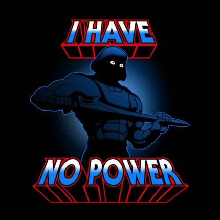 I Have No Power
