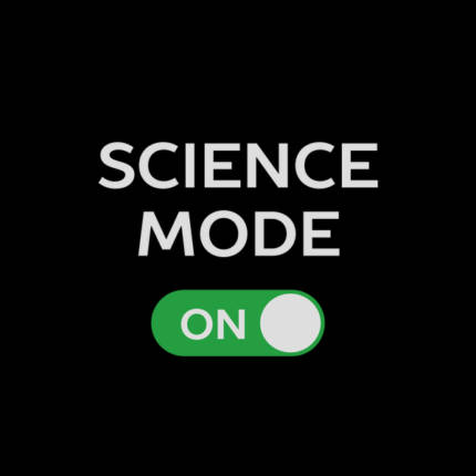 Time to go science mode