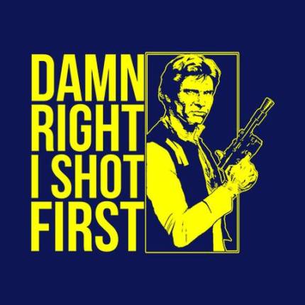 Damn Right I Shot First