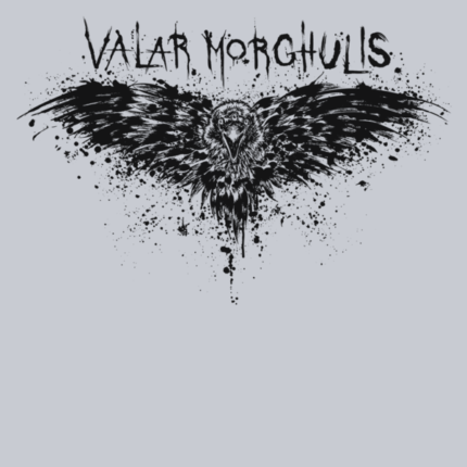 Valar Morghulis