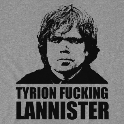 Tyrion Fucking Lannister