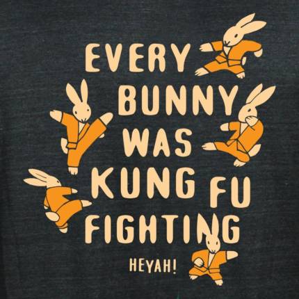Every Bunny Was Kung Fu Fighting Limited Edition Tri-Blend