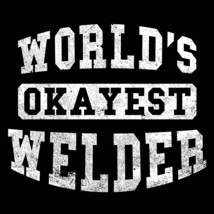 World’s Okayest Welder TShirt