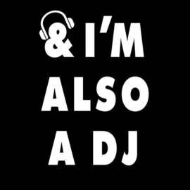 and I’m also a DJ