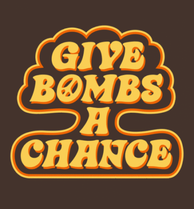 Give Bombs A Chance