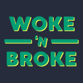 Woke N Broke