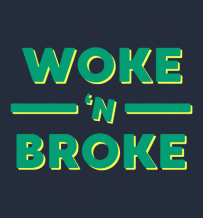 Woke N Broke