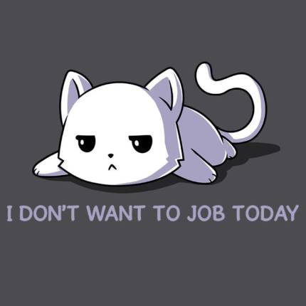 I Don&apos;t Want to Job Today