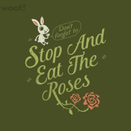 Stop and Eat the Roses
