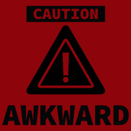 Caution: I Am Awkward