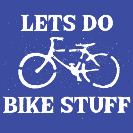 Lets Do Bike Stuff