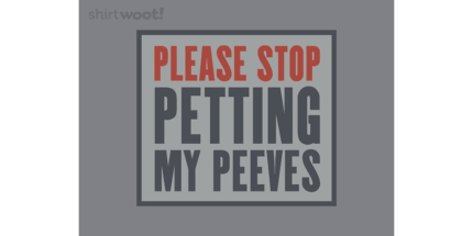 Please Stop Petting My Peeves