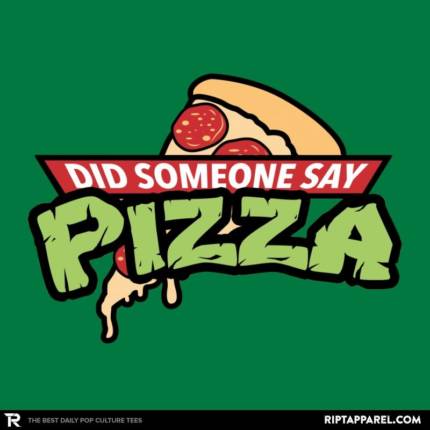 Did Someone Say Pizza?