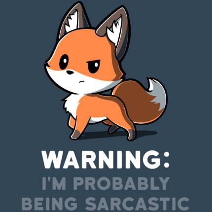 Warning: I'm Probably Being Sarcastic